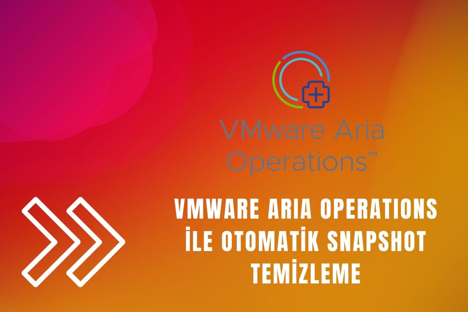 VMware Aria Operations ile Otomatik Snapshot Temizleme