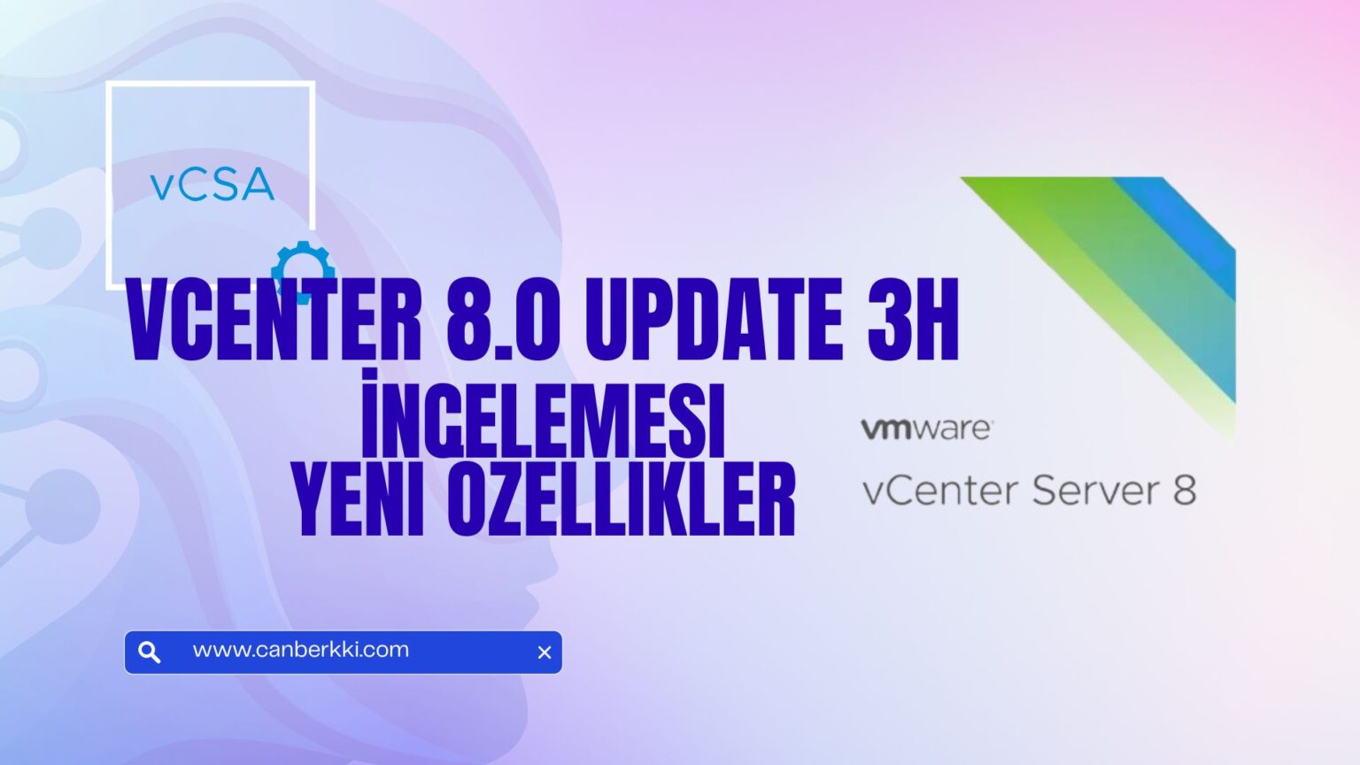 VMware vCenter 8.0 Update 3h İncelemesi: Yeni Özellikler