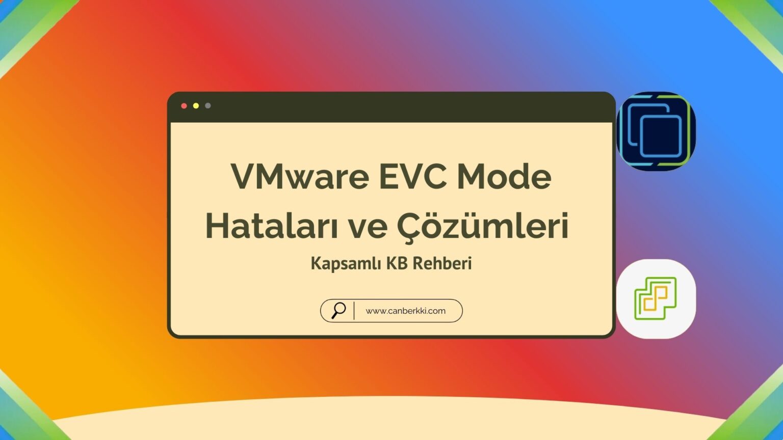 VMware EVC Mode Hataları ve Çözümleri [Kapsamlı KB Rehberi]