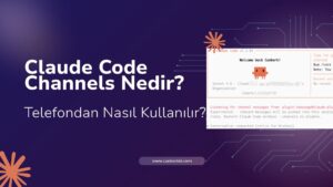 Claude Code Channels Nedir ve Telefondan Nasıl Kullanılır?